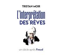 L'interprétation des rêves un siècle après Freud