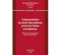 L'interprétation du droit international privé de l'Union européenne