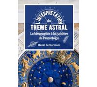 L'interprétation du thème astral: La biographie à la lumière de l'astrologie