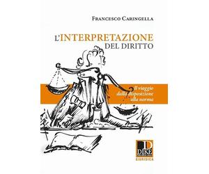 L'interpretazione del diritto. Il viaggio dalla disposizione alla norma