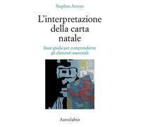 L'interpretazione della carta natale. Linee guida per comprenderne gli elementi essenziali