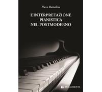 L'interpretazione pianistica nel postmoderno - Rattalino Piero