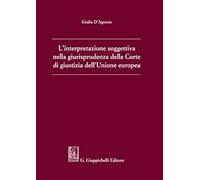 L' interpretazione soggettiva nella giurisprudenza della Corte di Giustizia dell'Unione Europea