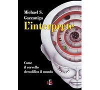 L'interprete. Come il cervello decodifica il mondo