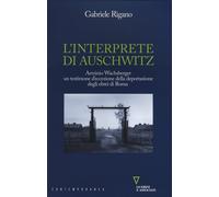 L'interprete di Auschwitz. Arminio Wachsberger, un testimone d'ec