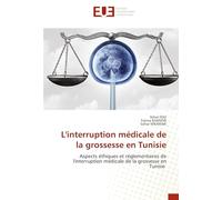 L'interruption médicale de la grossesse en Tunisie: Aspects éthiques et réglementaires de l'interruption médicale de la grossesse en Tunisie