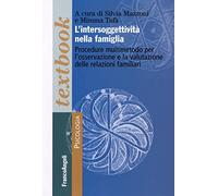 L' intersoggettività nella famiglia. Procedure multi-metodo per l'osservazione e la valutazione delle relazioni familiari