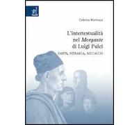 L'intertestualità nel «Morgante» di Luigi Pulci. Dante, Petrarca, Boccaccio