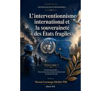 L'interventionnisme international et la souveraineté des États fragiles: Volume I - Introduction générale - L'interventionnisme international dans le cadre du maintien de la paix