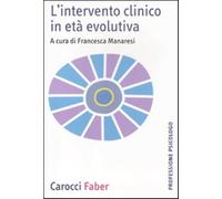 L'intervento clinico in età evolutiva - Manaresi F. (cur.)