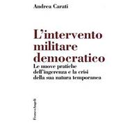 L'intervento militare democratico. Le nuove pratiche dell'ingerenza e la crisi della sua natura temporanea