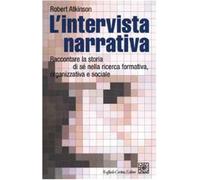 L'intervista narrativa. Raccontare la storia di sé nella ricerca formativa...