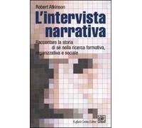 L'intervista narrativa. Raccontare la storia di sé nella ricerca formativa, organizzativa e sociale