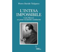 L'intesa impossibile. Carlo Silvestri, un ponte tra fascisti e antifascisti