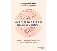 L'intestin : A l'écoute des souffrances de notre deuxième cerveau: Diagnostics et solutions