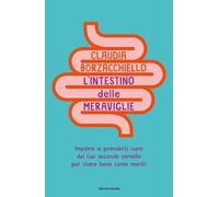Libri Borzacchiello Claudia - L' Intestino Delle Meraviglie. Impara A Prenderti