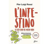 Libri Rossi Pier Luigi - L' Intestino. Il Sesto Senso Del Nostro Corpo. Alimenta