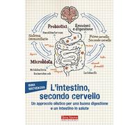 L'intestino, secondo cervello. Un approccio olistico per una buona digestione e un intestino in salute