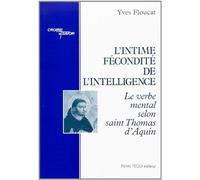 L'intime fecondite de l'intelligence: Le verbe mental selon saint Thomas d'Aquin