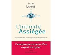 L'Intimité Assiégée: Enjeux réels des technologies et du transhumanisme