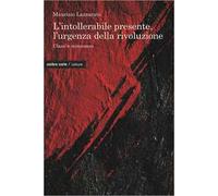 L'intollerabile presente, l'urgenza della rivoluzione. Classi e minoranze