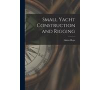 Linton Hope Small Yacht Construction and Rigging (Tascabile)