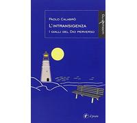L'intransigenza. I gialli del Dio perverso