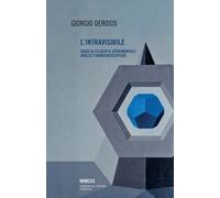 L'intravisibile. Saggi di filosofia sperimentale: analisi fenomenoscopiche...