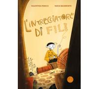 L'intrecciatore di fili. Ediz. a colori - Pericci Valentina