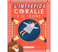 L' intrepida Coralie e il leone. Ediz. a colori