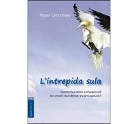 L'intrepida sula. Siamo burattini consapevoli dei nostri burattinai inconsapevoli?