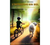 L'INTREPIDO SIR SOL: Il segreto del torrente