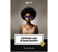 L'intricato caso di Sarah Ibrahim - 2025 - Dialoghi (Grida)