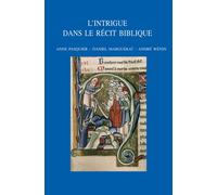 L'intrigue Dans Le Recit Biblique: Quatrieme Colloque International Du Rrenab, Universite Laval, Quebec, 29 Mai-1er Juin 2008 / Fourth International ... University, Quebec, May 29-june 1, 2008: 237