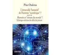 L'introuvable "humanité" de l'homme "numérique" ? suivi de Humain et "citoyen du monde" ! Eclairage stoïciens des défis du présent.