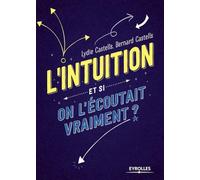 L'intuition: Et si on l'écoutait vraiment ?