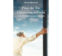 Libri Río Sánchez Pilar del - L' Intuizione Dell'isola. I Giorni Di Josesaramago