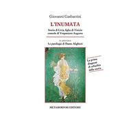 L' inumata. Storia di Livia, figlia di Vinicio console di Vespasiano Augusto. La prima indagine di celiachia della storia