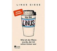 Linus Giese Ich bin Linus: Wie ich der Mann wurde, der ich schon imm (Tascabile)