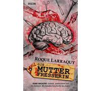 Linus Guggenberger Roque Larraquy Die Mutterfresserin (Copertina rigida)