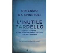 L' inutile fardello. L’insegnamento di uno straordinario teologo controcorrente