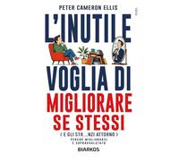 L'inutile voglia di migliorare se stessi
