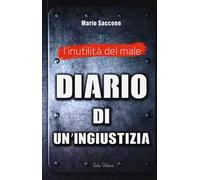 L' inutilità del male. Diario di un'ingiustizia