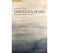 L'Inutilità di Dio. Narrazioni filosofiche e teologiche