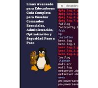 Linux Avanzado para Educadores: Guía Completa para Enseñar Comandos Esenciales, Administración, Optimización y Seguridad Paso a Paso