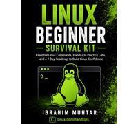 Linux Beginner Survival Kit: Essential Linux Commands, Hands-On Practice Labs, and a 7-Day Roadmap to Build Linux Confidence