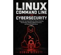 Linux Command Line for Cybersecurity: Essential Terminal Skills for Ethical Hacking, Penetration Testing, Digital Forensics, and Security Operations