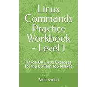 Linux Commands Practice Workbook for Beginners: Hands-On Exercises for the US Tech Job Market