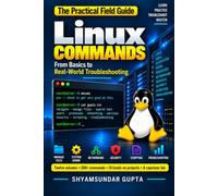 Linux Commands: The Practical Field Guide to the Linux Command Line