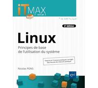 Linux - Cours et exercices corrigés - Principes de base de l'utilisation du système (6e édition): Cours et exercices corrigés - Principes de base de l'utilisation du système (6e édition)